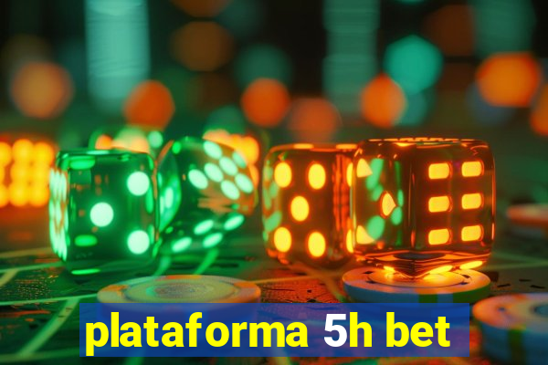 plataforma 5h bet